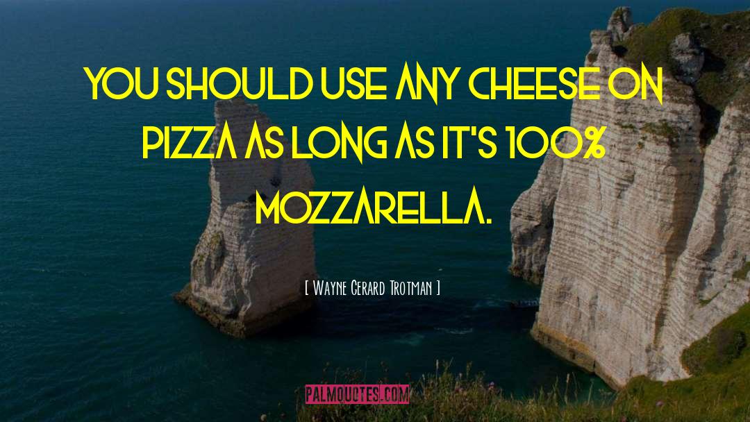 Annunziatas Pizza quotes by Wayne Gerard Trotman