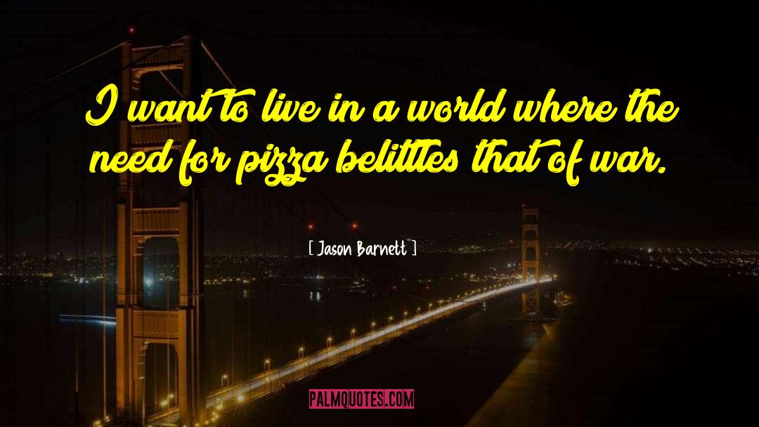 Annunziatas Pizza quotes by Jason Barnett
