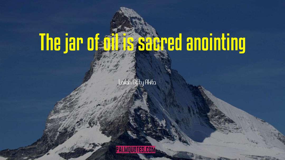 Anointing Oil quotes by Lailah Gifty Akita