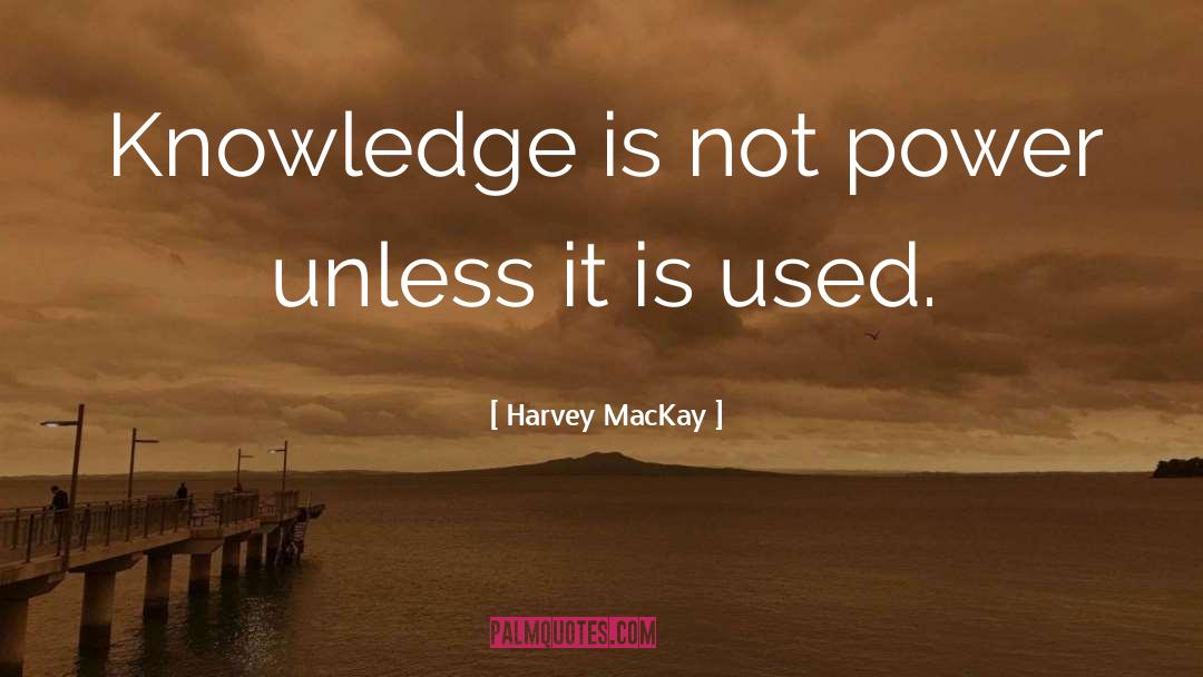 Anointing Power quotes by Harvey MacKay