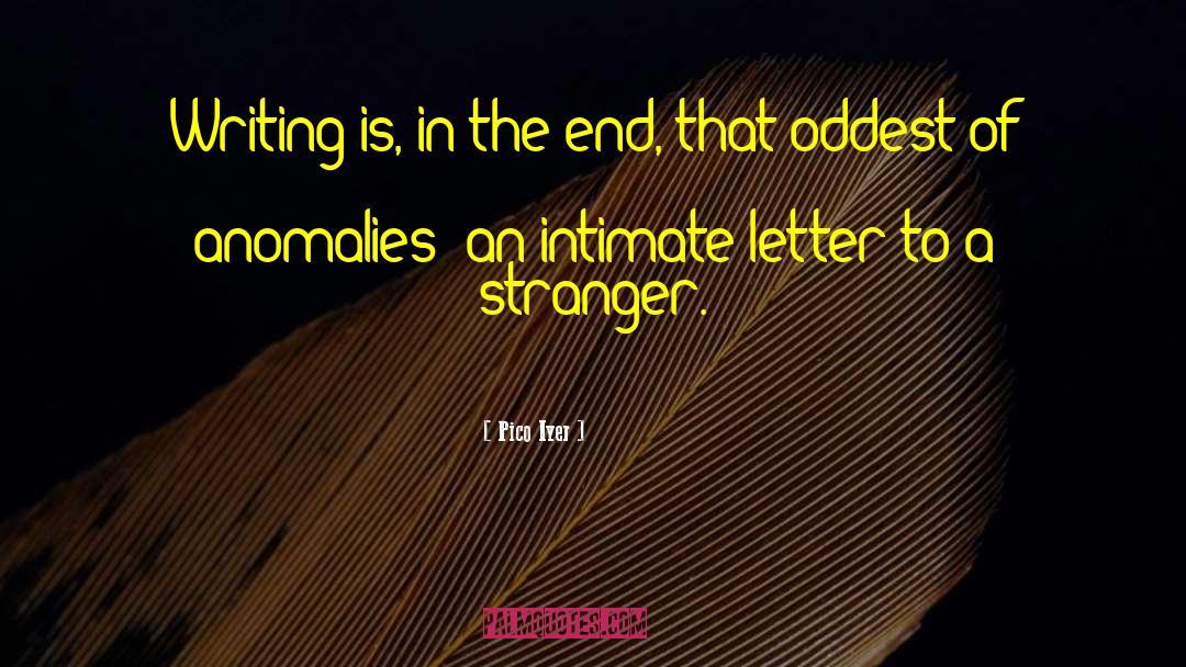 Anomalies quotes by Pico Iyer