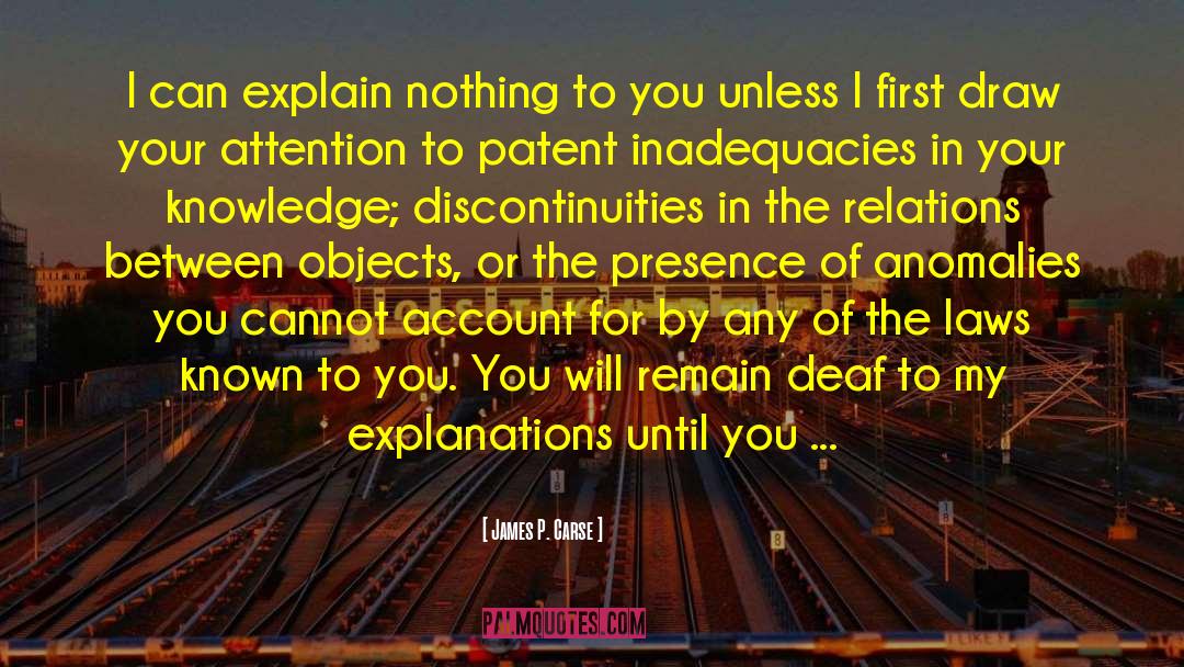 Anomalies quotes by James P. Carse