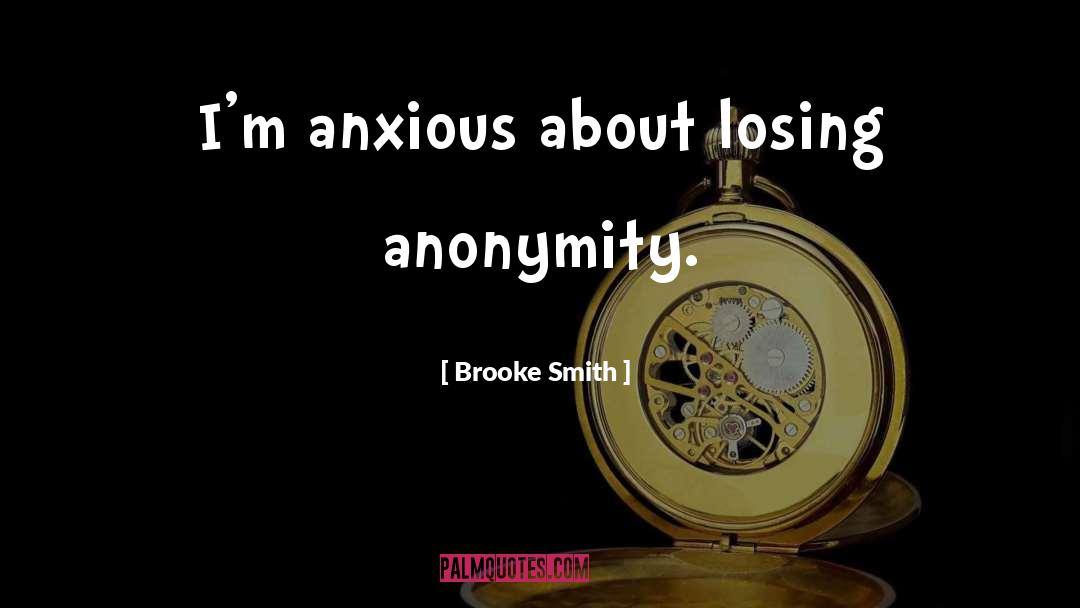 Anonymity quotes by Brooke Smith