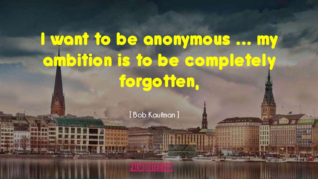 Anonymous Authorship quotes by Bob Kaufman