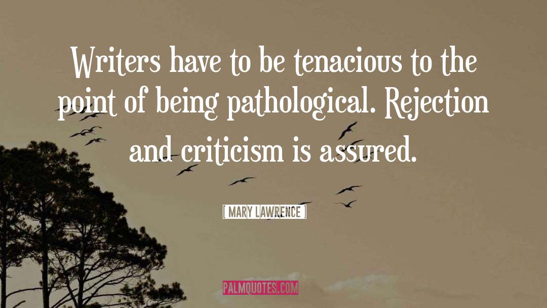 Anonymous Criticism quotes by Mary Lawrence