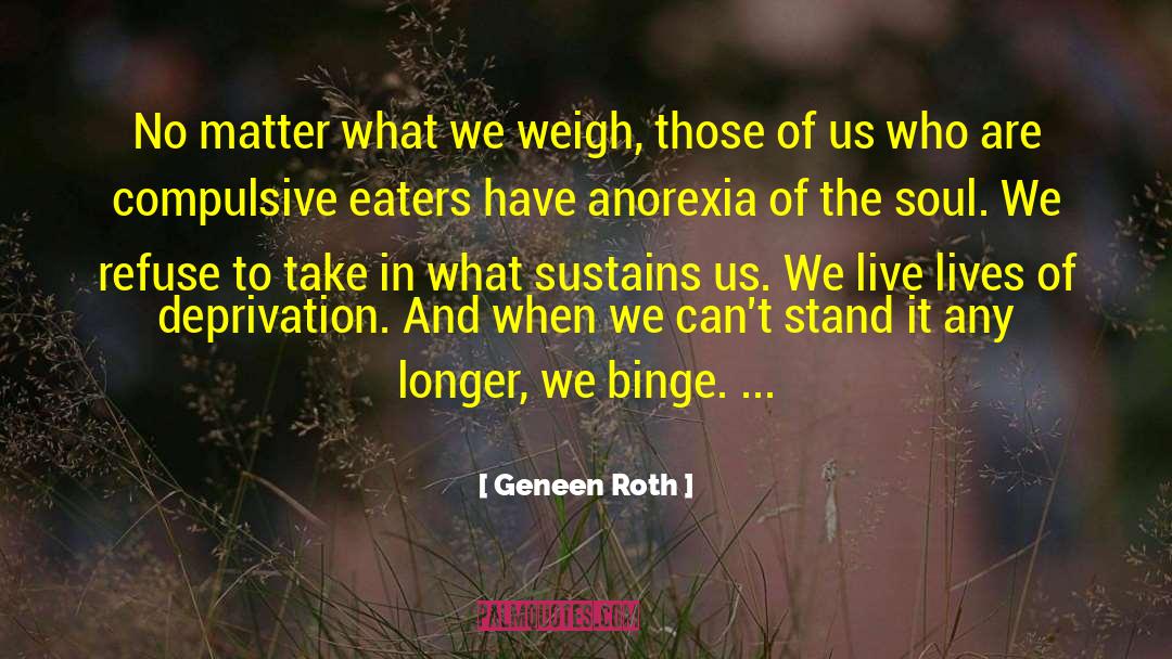 Anorexia Motivational quotes by Geneen Roth