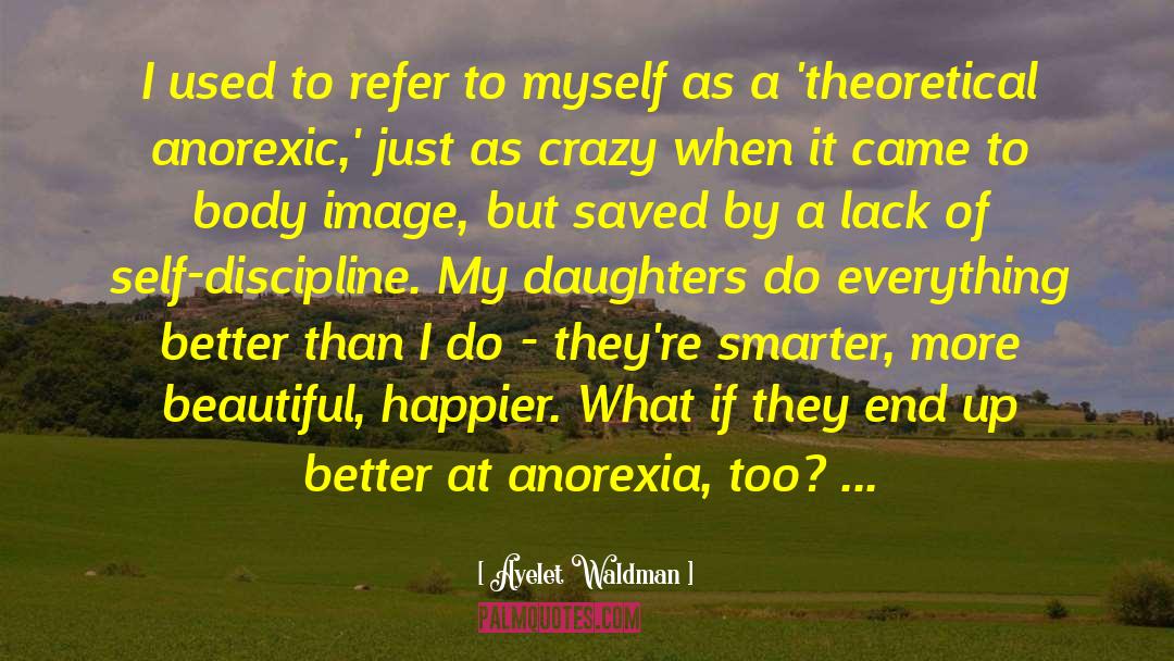 Anorexia Motivational quotes by Ayelet Waldman