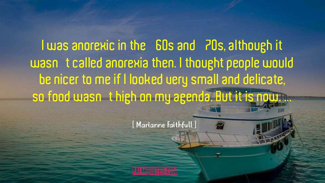 Anorexia quotes by Marianne Faithfull