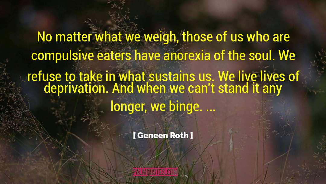 Anorexia quotes by Geneen Roth