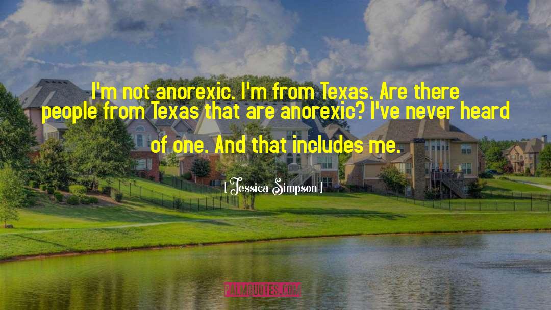 Anorexics quotes by Jessica Simpson