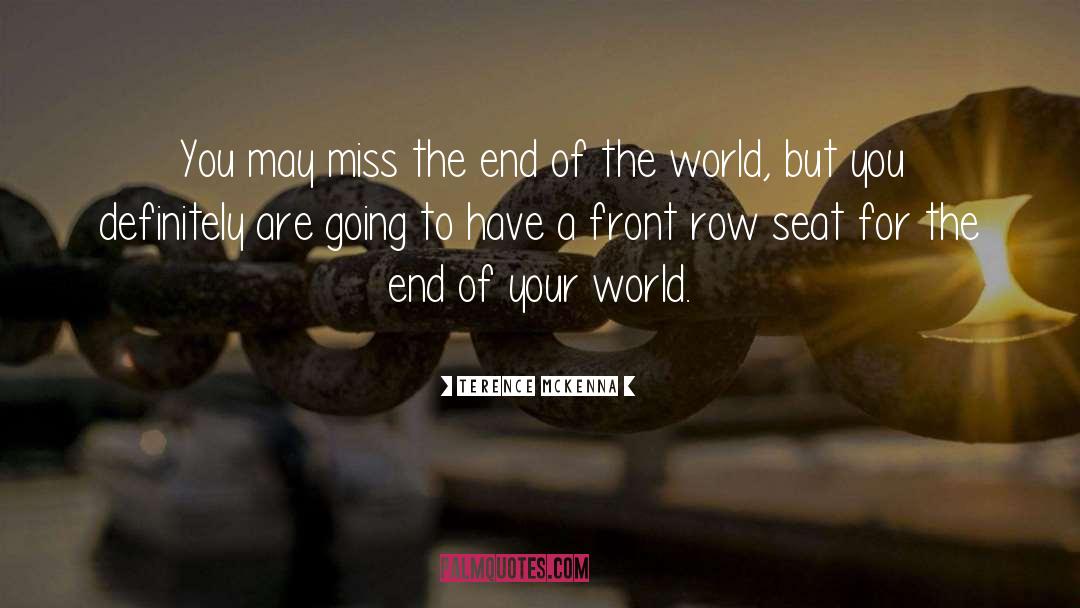 Another End Of The World quotes by Terence McKenna