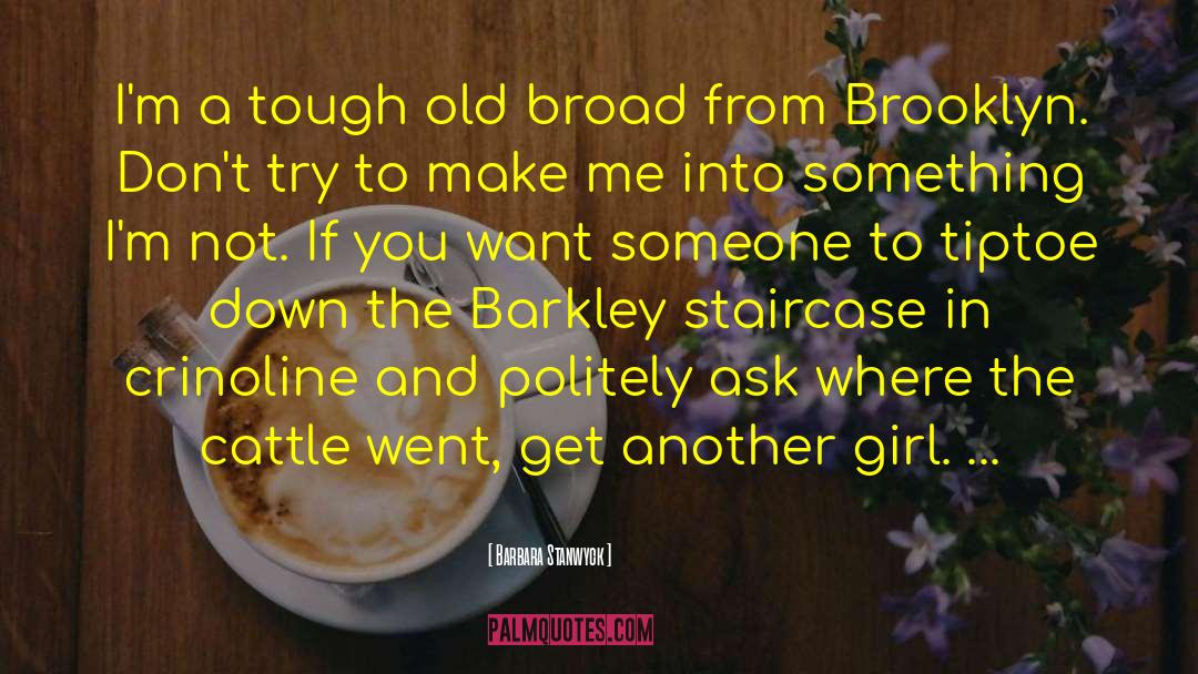 Another Girl quotes by Barbara Stanwyck