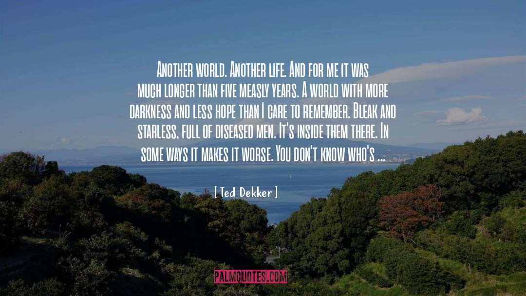Another Life quotes by Ted Dekker