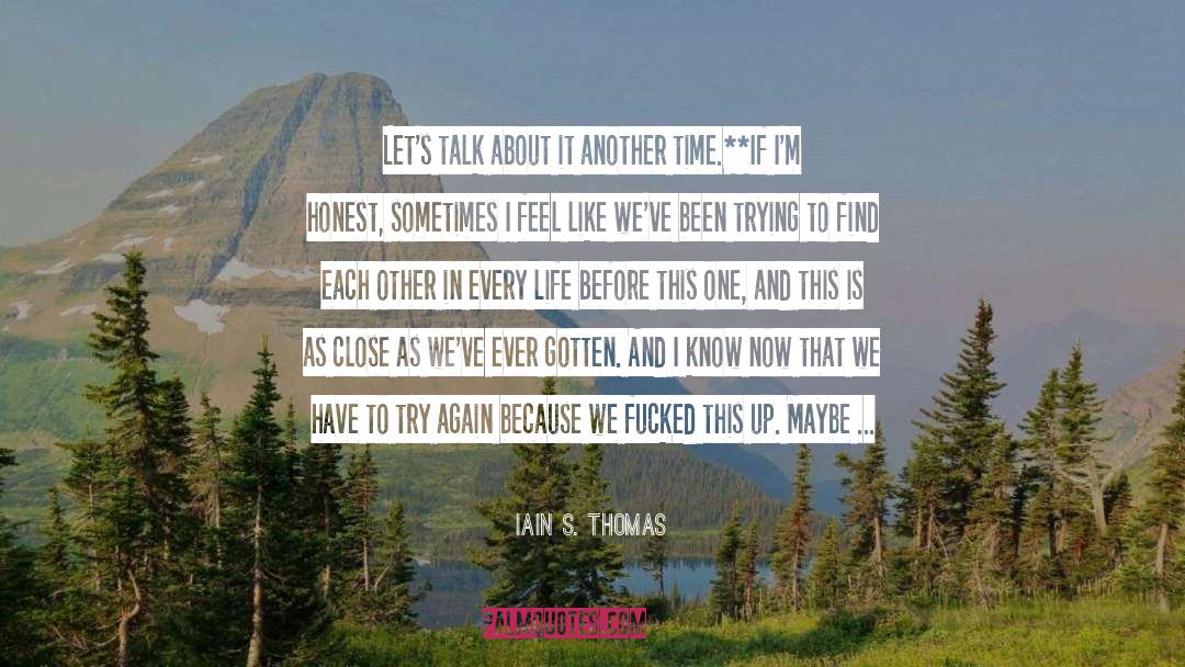 Another Lifetime quotes by Iain S. Thomas