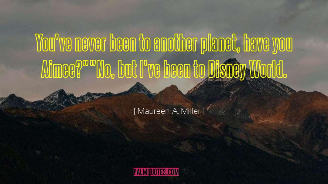 Another Planet quotes by Maureen A. Miller
