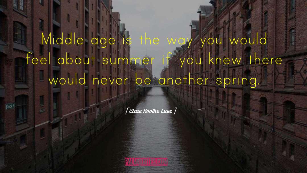Another Spring quotes by Clare Boothe Luce