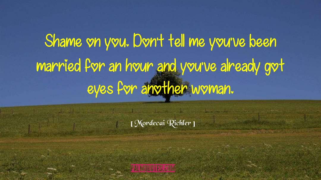 Another Woman quotes by Mordecai Richler