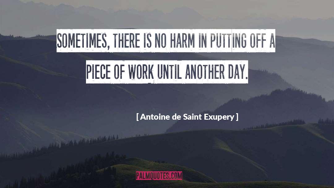 Another Work Day quotes by Antoine De Saint Exupery