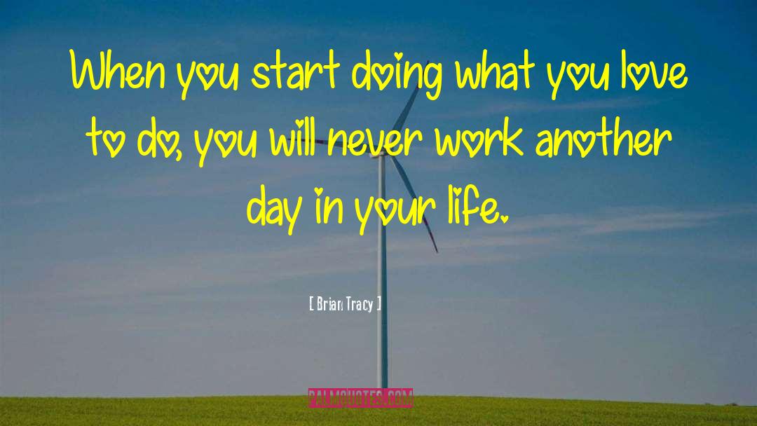 Another Work Day quotes by Brian Tracy