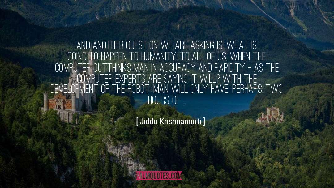 Another Work Day quotes by Jiddu Krishnamurti