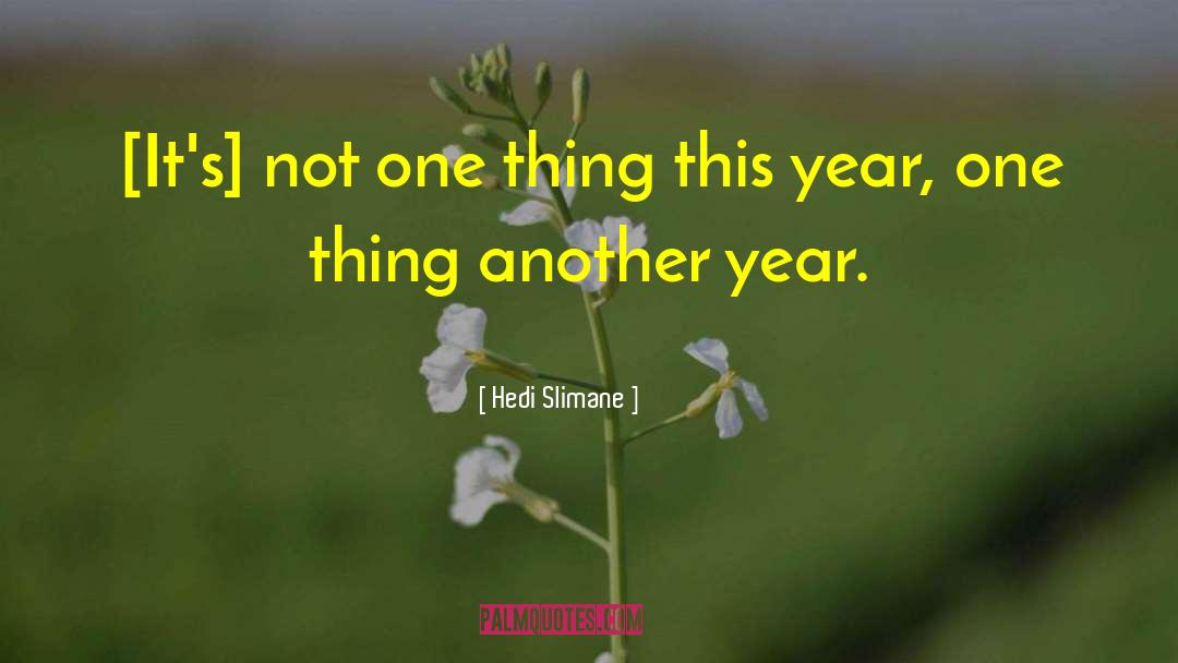 Another Year quotes by Hedi Slimane