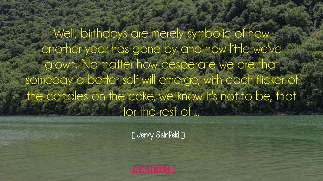 Another Year quotes by Jerry Seinfeld