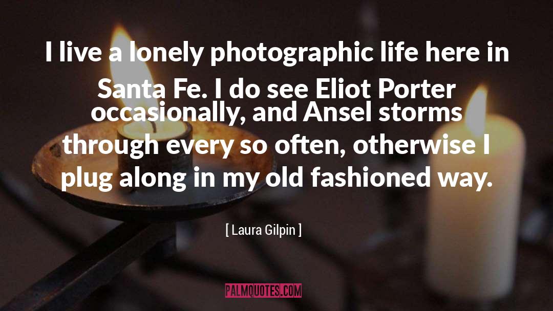 Ansel quotes by Laura Gilpin