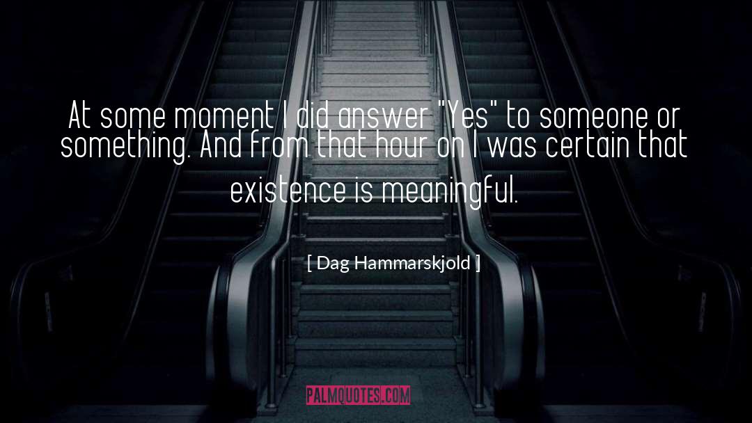 Answer To Criticism quotes by Dag Hammarskjold