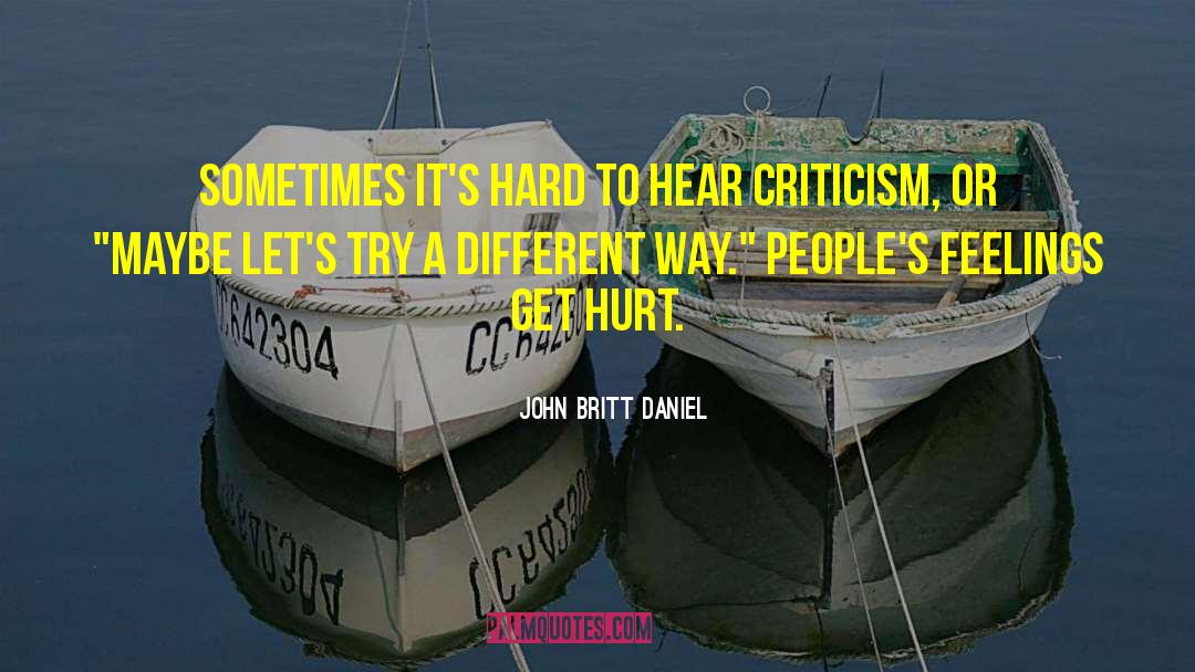 Answer To Criticism quotes by John Britt Daniel