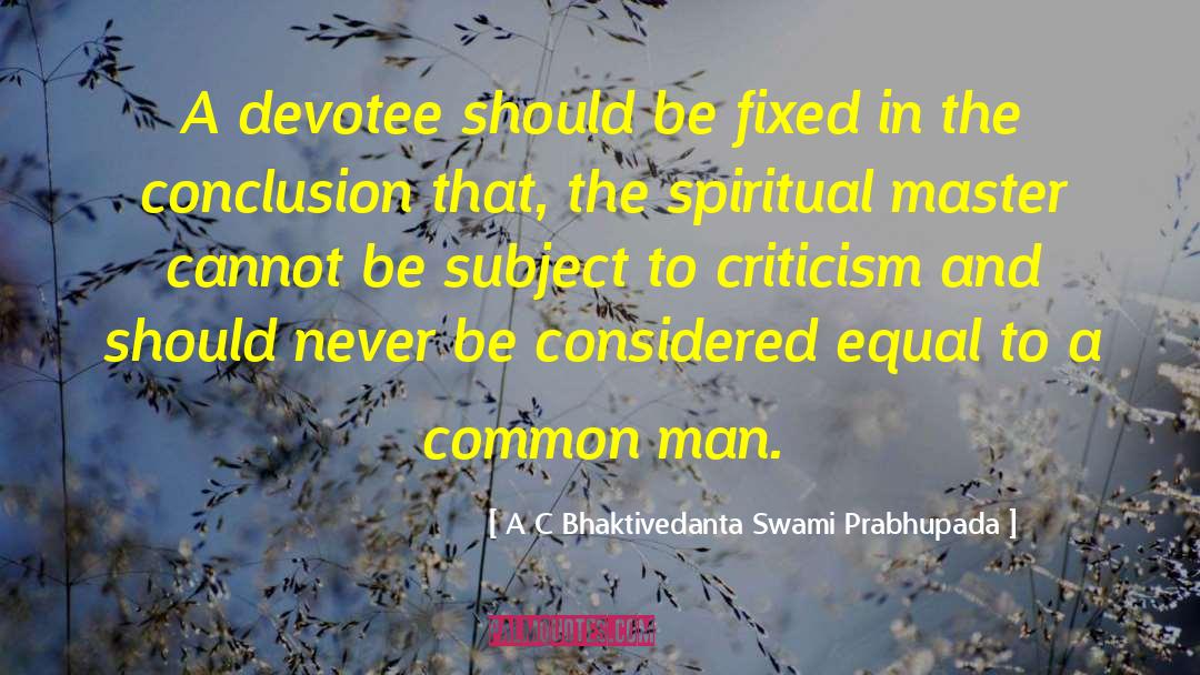 Answer To Criticism quotes by A C Bhaktivedanta Swami Prabhupada