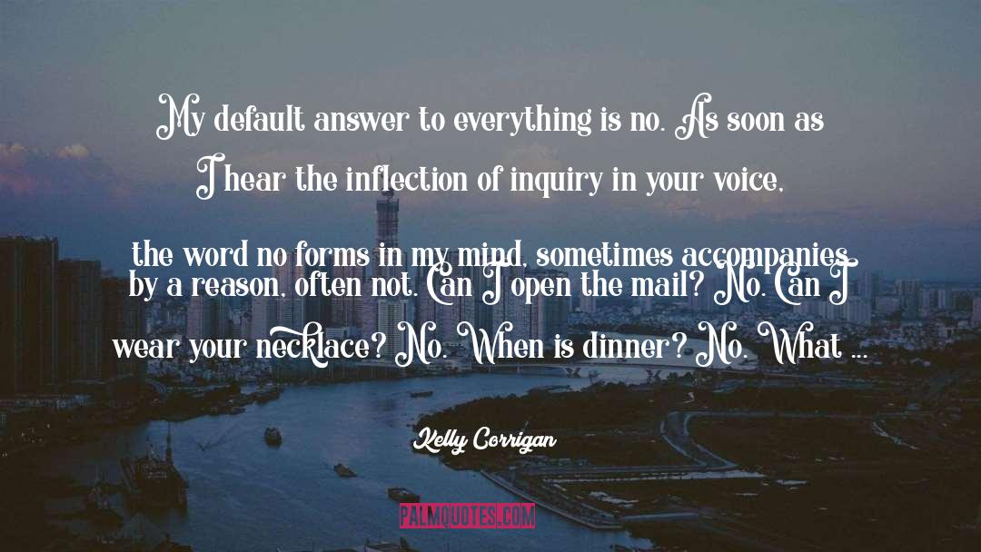 Answer To Everything quotes by Kelly Corrigan