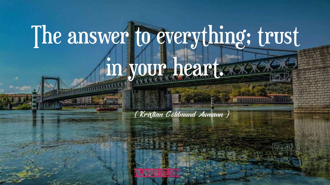 Answer To Everything quotes by Kristian Goldmund Aumann