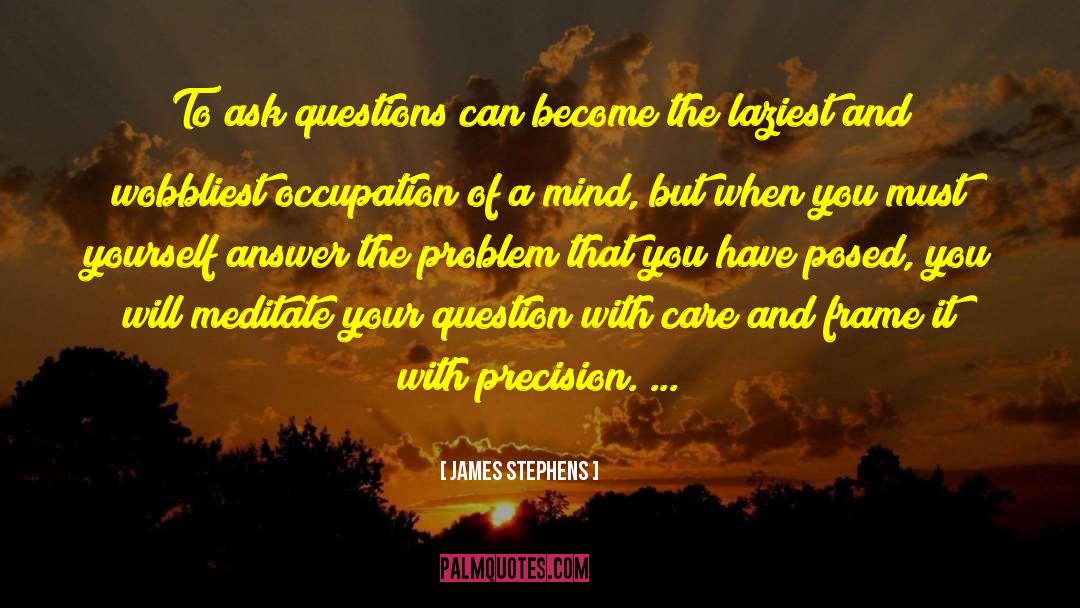 Answer To Your Calling quotes by James Stephens