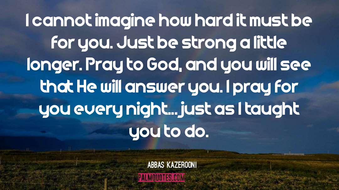 Answered Prayer quotes by Abbas Kazerooni