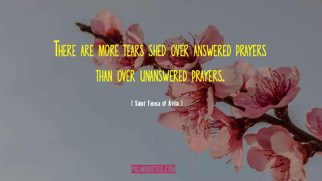 Answered Prayers quotes by Saint Teresa Of Avila