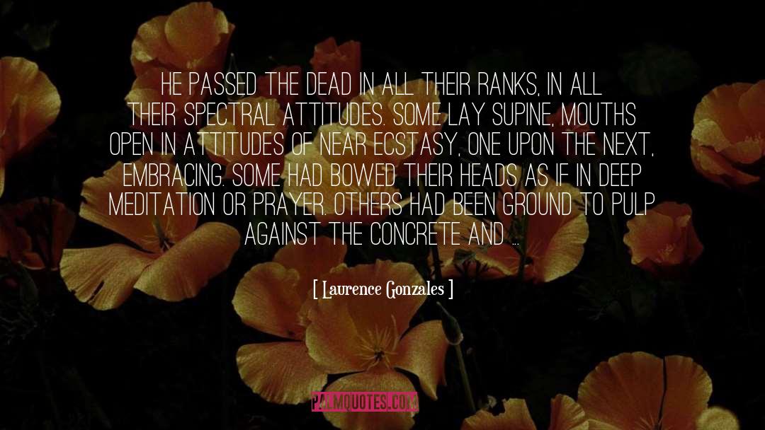 Answered To Prayer quotes by Laurence Gonzales