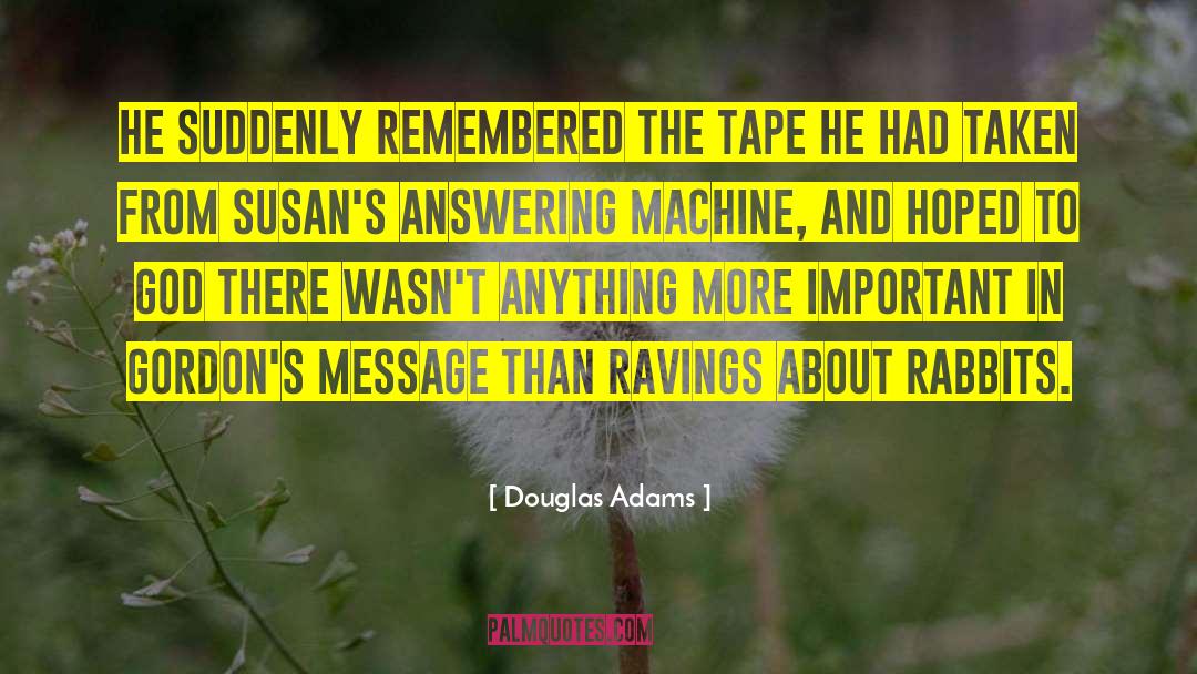 Answering Machine quotes by Douglas Adams