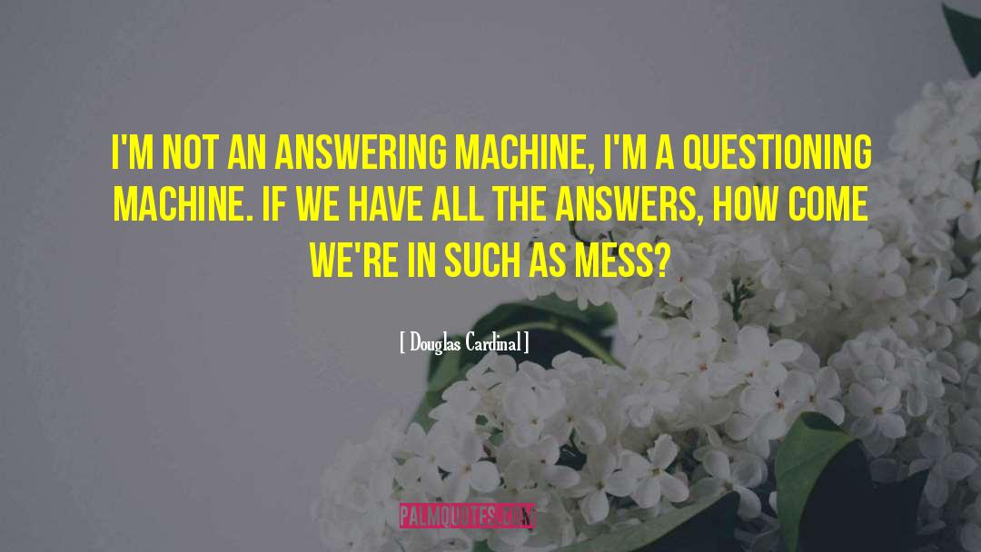 Answering Machine quotes by Douglas Cardinal