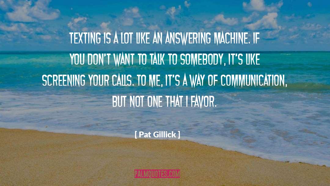 Answering Machine quotes by Pat Gillick