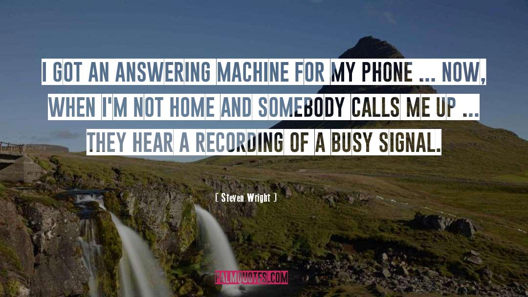 Answering Machine quotes by Steven Wright