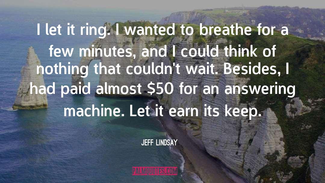 Answering Machines quotes by Jeff Lindsay