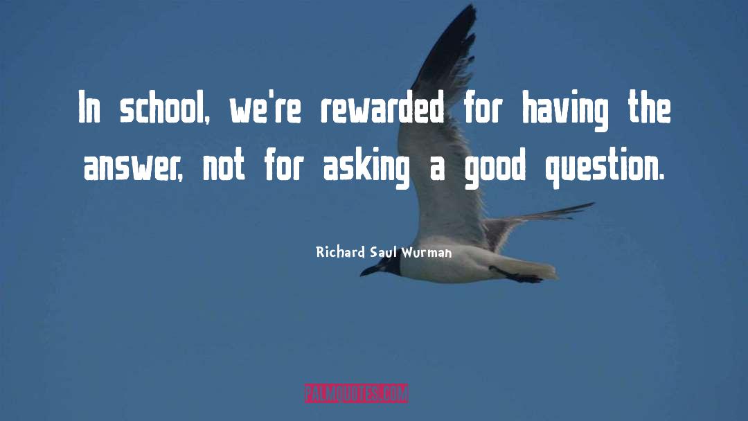 Answering Questions quotes by Richard Saul Wurman