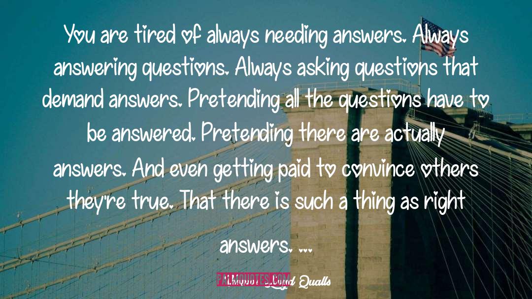 Answering Questions quotes by Thomas Lloyd Qualls