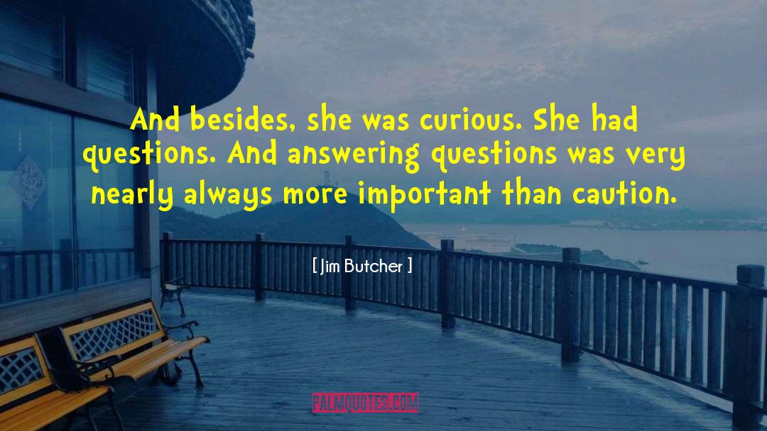 Answering Questions quotes by Jim Butcher