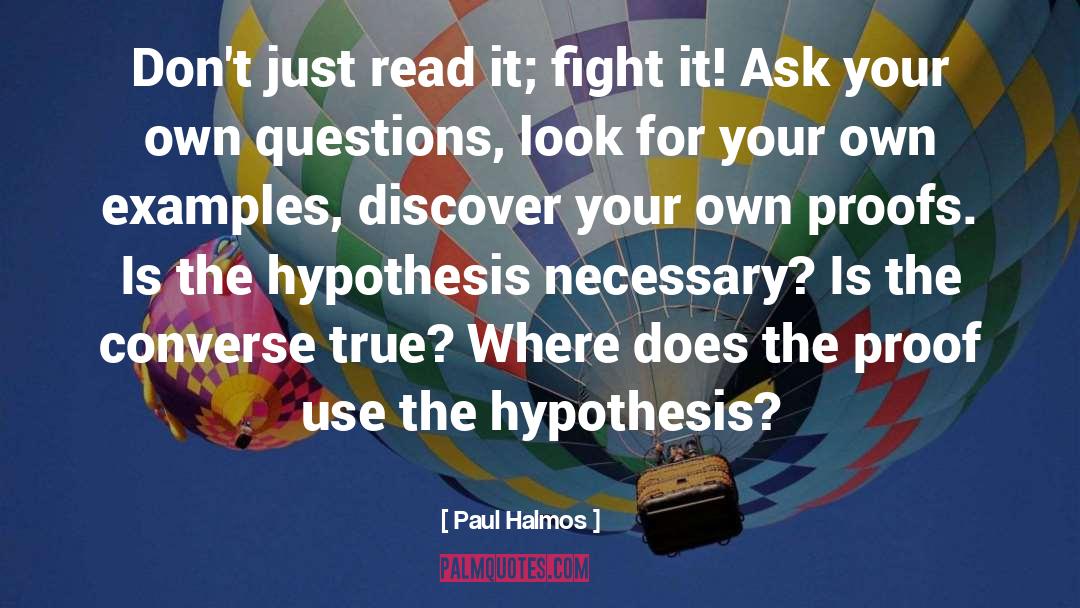 Answering Questions quotes by Paul Halmos