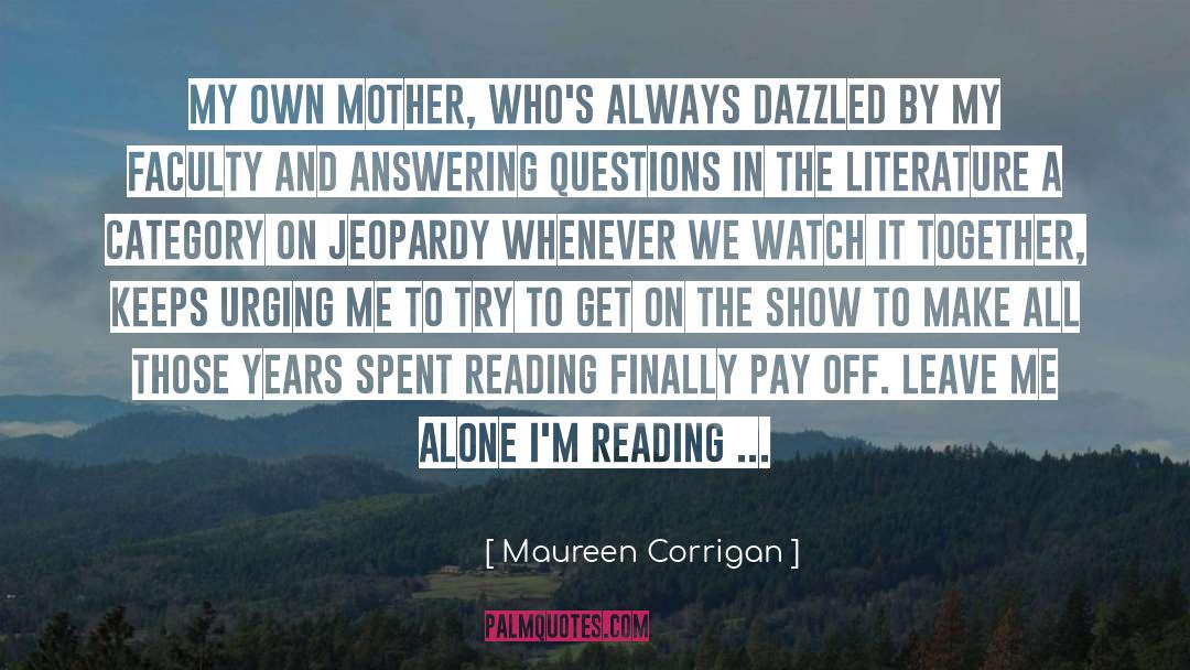 Answering Questions quotes by Maureen Corrigan
