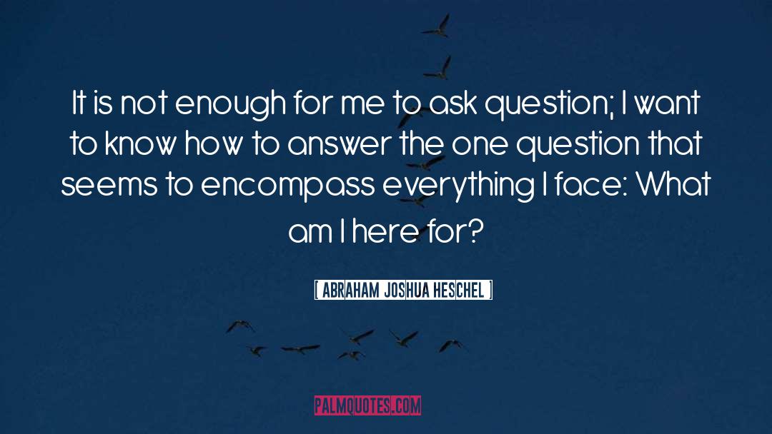 Answering quotes by Abraham Joshua Heschel