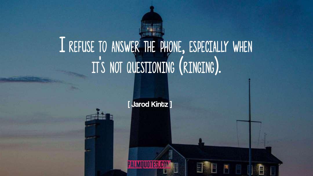 Answering The Phone quotes by Jarod Kintz