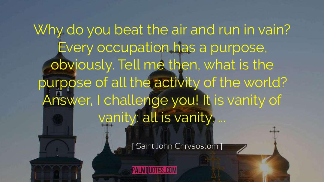 Answers And Questions quotes by Saint John Chrysostom