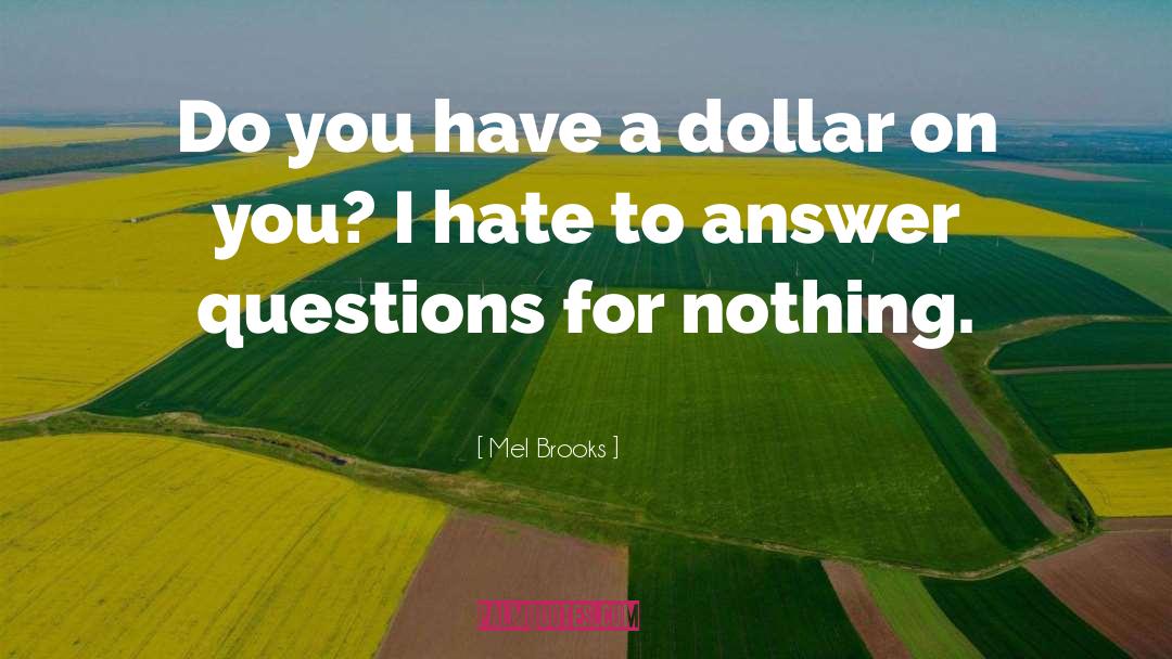 Answers Mode quotes by Mel Brooks